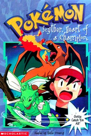 Scyther, Heart of a Champion (Pokemon Chapter Book #12) by Sheila Sweeny