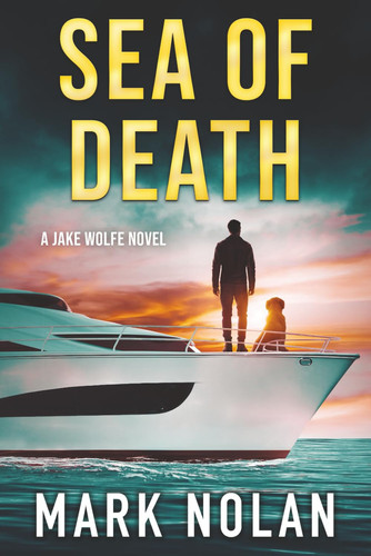 Sea of Death (Jake Wolfe Thrillers) by Nolan, Mark