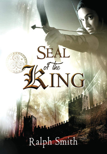 Seal of the King An Epic Fantasy Adventure by Smith Ralph