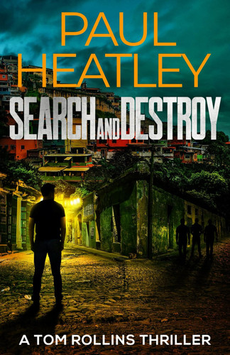 Search and Destroy (A Tom Rollins Thriller) by Heatley, Paul