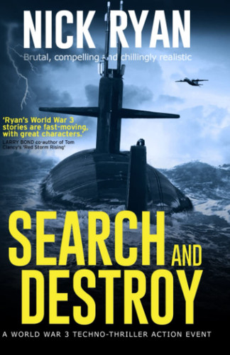 Search and Destroy: A World War 3 Techno-Thriller Action Event (Nick Ryan's World War 3 Military Fiction Technothrillers) by Ryan, Nick