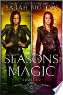 Seasons of Magic Volume 1: A Witch Detective Urban Fantasy Collection by Sarah Biglow