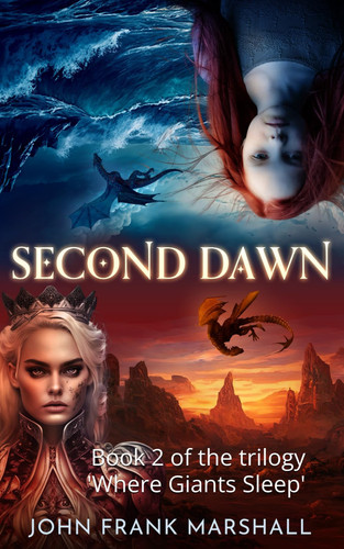 Second Dawn Book 2 of the Fantasy Trilogy 'Where Giants Sleep' by JOHN FRANK. MARSHALL