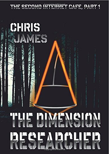 Second Internet Cafe, Part 1 The Dimension Researcher by Chris James
