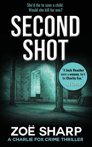 Second Shot #06: Charlie Fox Crime Mystery Thriller Series by Zoe Sharp