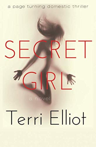 Secret Girl: A Domestic Thriller by Elliot, Terri
