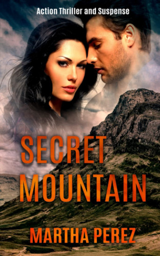 Secret Mountain Action Thriller and Suspense by MARTHA. PEREZ
