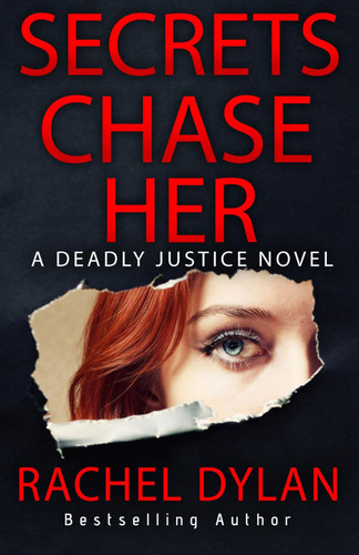 Secrets Chase Her (Deadly Justice) by Dylan, Rachel