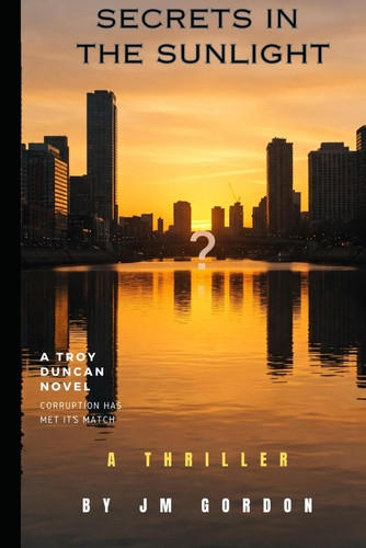 Secrets In The Sunlight (A Troy Duncan Thriller) by Gordon, J M