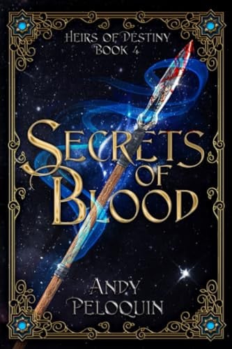 Secrets of Blood An Epic Fantasy Young Adult Adventure by Andy Peloquin