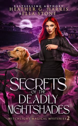 Secrets of the Deadly Nightshades: An Urban Fantasy Novel (Witchlight Magical Mysteries) by Harris, Heather G.