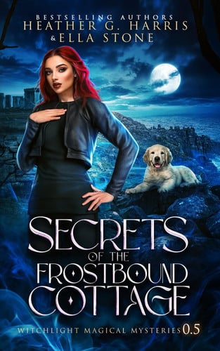 Secrets of the Frostbound Cottage: An Urban Fantasy Story (Witchlight Magical Mysteries) by Harris, Heather G.