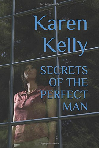 Secrets of the Perfect Man by Karen Kelly