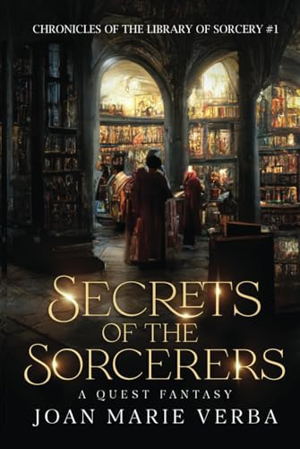Secrets of the Sorcerers: A Quest Fantasy (Chronicles of the Library of Sorcery) by Verba, Joan Marie