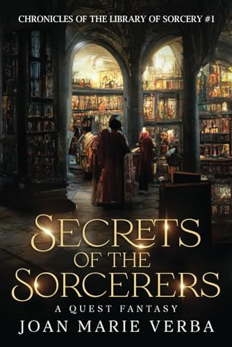 Secrets of the Sorcerers A Quest Fantasy by Joan Marie Verba