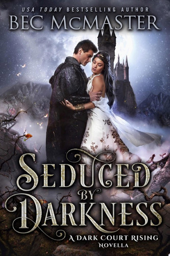 Seduced By Darkness A fae fantasy romance by Bec McMaster