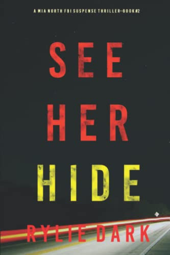 See Her Hide (A Mia North FBI Suspense Thriller—Book Two) by Dark, Rylie