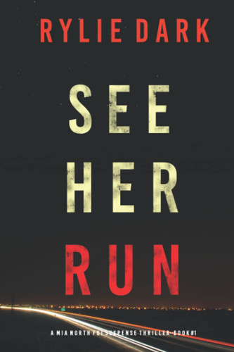 See Her Run (A Mia North FBI Suspense Thriller—Book One) by Dark, Rylie