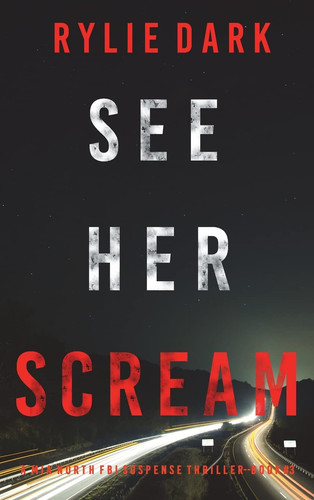 See Her Scream (A Mia North FBI Suspense Thriller-Book Three) by Rylie Dark