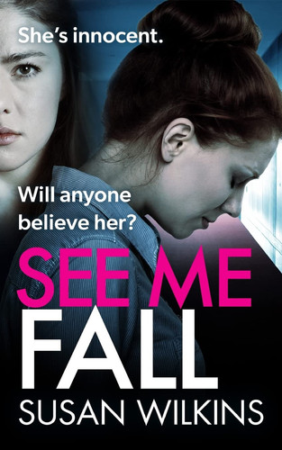 See Me Fall A Gripping Psychological Thriller by Susan Wilkins
