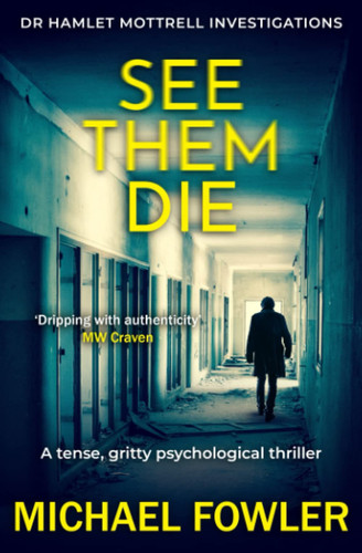 See Them Die A Tense, Gritty Psychological Thriller by Michael Fowler