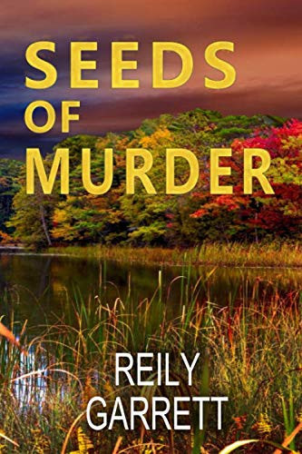 Seeds of Murder: A crime Thriller with mystery, suspense, and romance (Moonlight and Murder) by Garrett, Reily