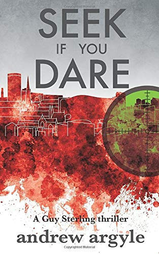 SEEK IF YOU DARE (Guy Sterling Thrillers) by argyle, andrew