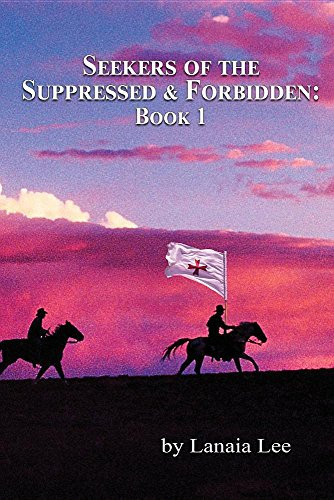 Seekers of the Suppressed and Forbidden Book One by Lanaia Lee
