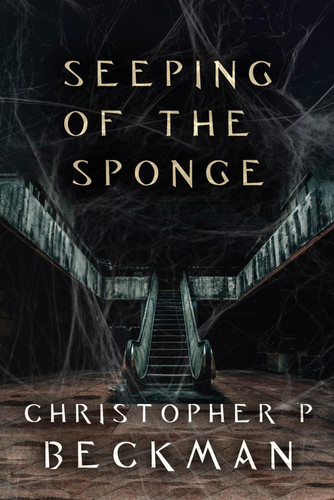 Seeping of the Sponge by Beckman, Christopher  P