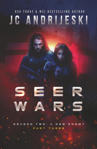 Seer Wars Season Two - A New Enemy (Part III): Book Six of a Romantic Science Fantasy Saga by JC. ANDRIJESKI