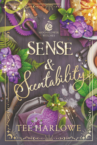 Sense & Scentability: A Cozy Fantasy Romance (Moonflower Witches) by Harlowe, Tee