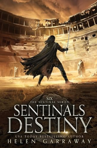Sentinals Destiny Book Six of the Epic Fantasy Sentinal Series by Helen Garraway