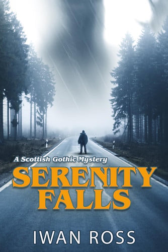 Serenity Falls - A Scottish Gothic Mystery Thriller by IWAN. ROSS