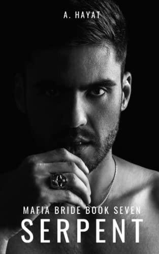 Serpent A Dark Organized Crime Romantic Thriller by A Hayat