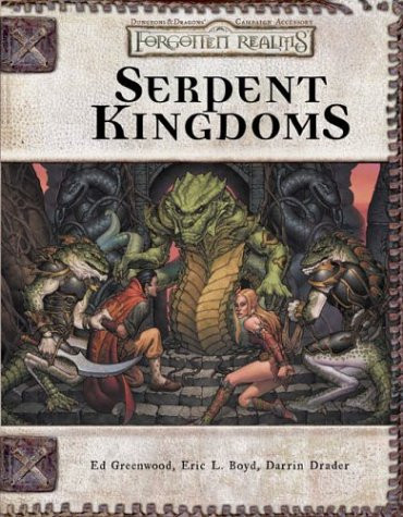 Serpent Kingdoms (Dungeon & Dragons d20 3.5 Fantasy Roleplaying, Forgotten Realms Supplement) by Greenwood, Ed
