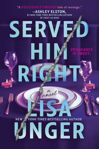 Served Him Right - A Novel by Lisa Unger
