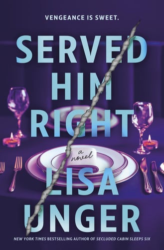 Served Him Right: A Twisted Thriller of Betrayal, Vengeful Murder, and Long-Buried Secrets by Unger, Lisa