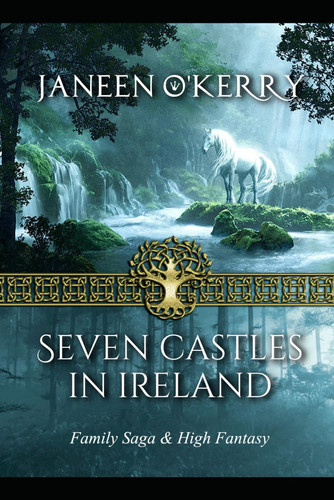 Seven Castles in Ireland Family Saga and High Fantasy by Janeen O'Kerry