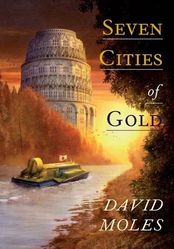 Seven Cities Of Gold [hc] by David Moles