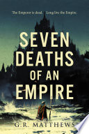 Seven Deaths of an Empire by G R Matthews