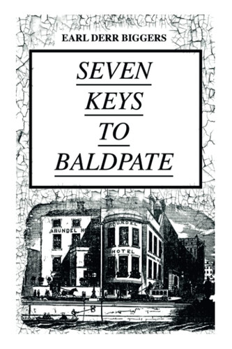 SEVEN KEYS TO BALDPATE (Mystery Classic) Mysterious Thriller in a Closed Mountain Hotel by Earl Derr Biggers