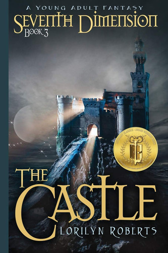 Seventh Dimension - The Castle A Young Adult Fantasy by Lorilyn Roberts