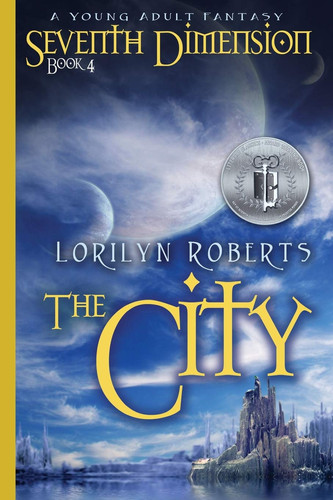 Seventh Dimension - The City A Young Adult Fantasy by Lorilyn Roberts