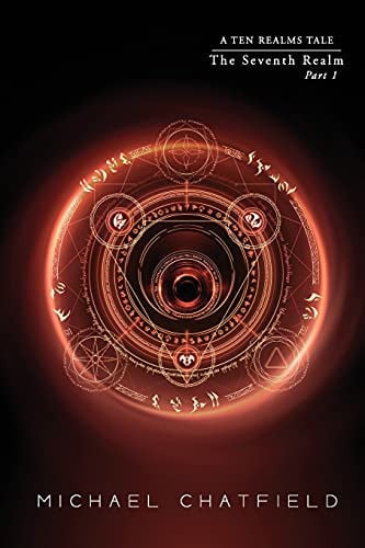 Seventh Realm Part 1 A LitRPG Fantasy Series by Michael Chatfield