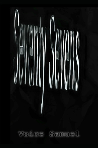 Seventy Sevens by Voice Samuel