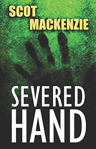 Severed Hand Hard-Boiled Detective Thriller by Scot Mackenzie