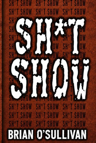 SH*T SHOW by O'Sullivan, Brian