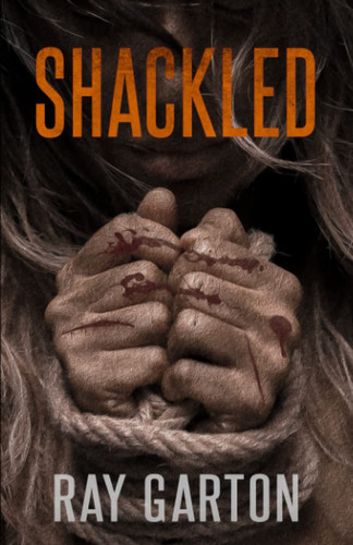 Shackled (The Horror of Ray Garton) by Garton, Ray