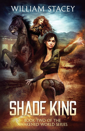 Shade King An Urban Fantasy Military Adventure by William Stacey