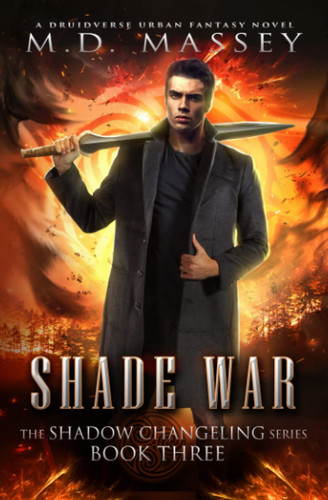Shade War: A Druidverse Urban Fantasy Novel (The Shadow Changeling Series) by Massey, M.D.